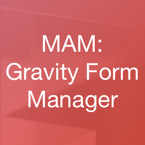 MAM - Gravity Forms