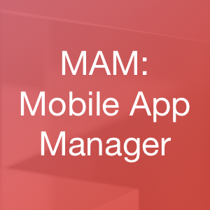 Mobile App Manager (MAM)
